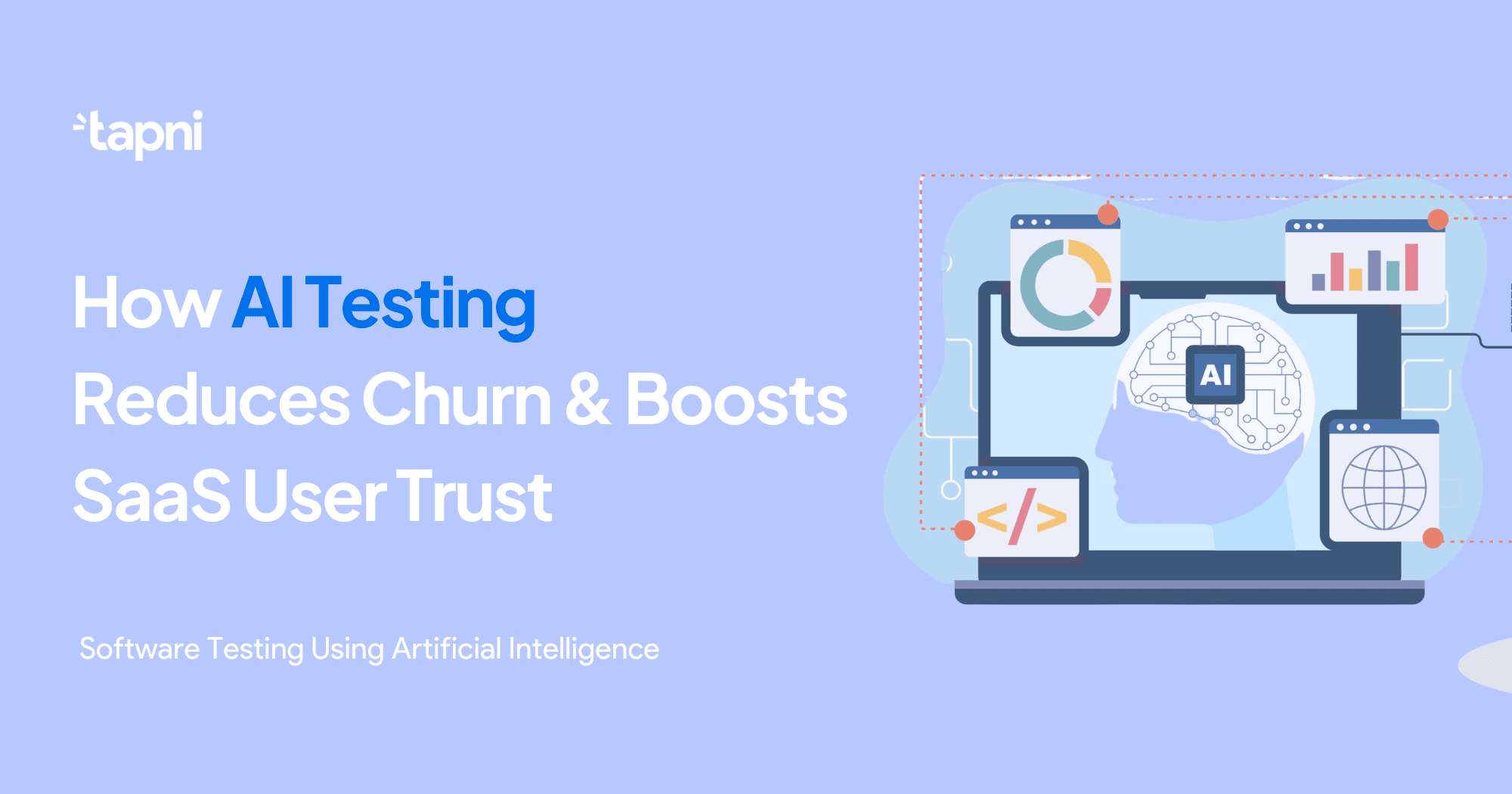 How AI Testing Reduces Churn & Boosts SaaS User Trust